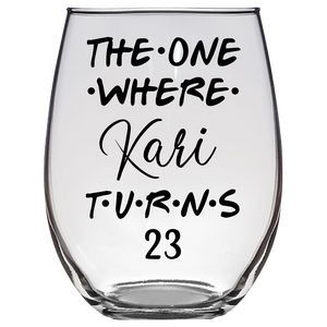 The One Where Kari Turns 23 Years Stemless Wine Glass (Laser Etched) - Clear