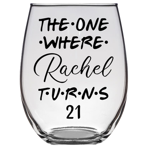 The One Where Rachel Turns 21 Years Stemless Wine Glass (Laser Etched) - Clear