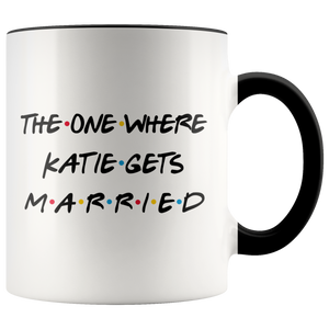 The One Where Katie Gets Married Coffee Mug (11 oz)