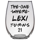 The One Where Lexi Turns 21 Years Stemless Wine Glass (Laser Etched) - Clear