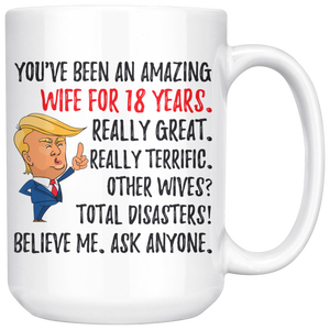Funny Amazing Wife For 18 Years Coffee Mug, 18th Anniversary Wife Trump Gifts, 18th Anniversary Mug, 18 Years Together With My Wifey (15 oz)