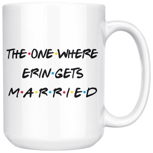 The One Where Erin Gets Married Coffee Mug (15 oz)