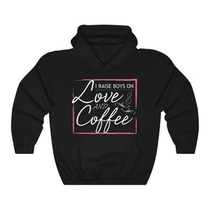 I Raise Boys On Love & Coffee Mom Mommy Hoodie Hooded Sweatshirt