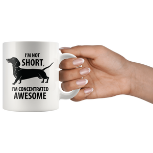 Mini Dachshund Mug I'm Concentrated Awesome Weenie I'm Not Short Weiner Dog - Great Gift For Daschund Owner