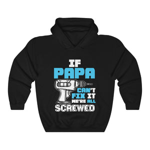 Funny Papa Men Hoodie If Papa Can't Fix It We're Screwed Hooded Sweatshirt