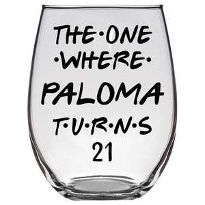 The One Where Paloma Turns 21 Years Stemless Wine Glass (Laser Etched) - Clear