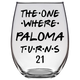 The One Where Paloma Turns 21 Years Stemless Wine Glass (Laser Etched) - Clear