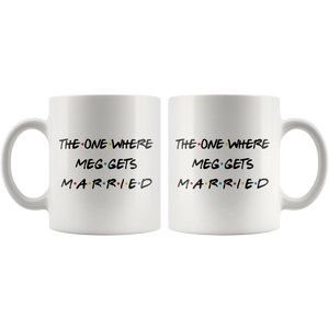The One Where Meg Gets Married Coffee Mug (11 oz)