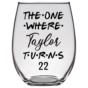 The One Where Taylor Turns 22 Years Stemless Wine Glass (Laser Etched) - Clear