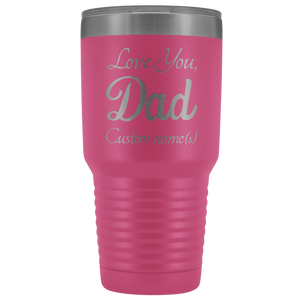Personalized Love You Dad With Custom Names Tumbler (30 oz)