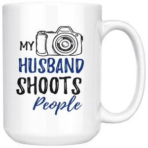My Husband Shoots People White Mug (15 oz)
