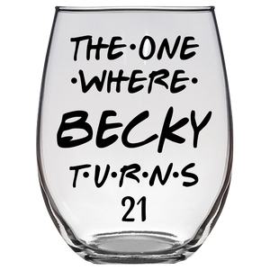 Becky Turns 21 Years Stemless Wine Glass {Laser Etched No Colored Art}