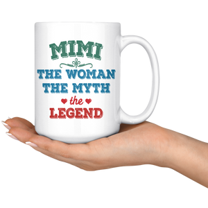 Mimi The Woman The Myth The Legend Mug (15 oz)