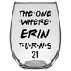 The One Where Erin Turns 21 Years Stemless Wine Glass (Laser Etched)