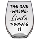 The One Where Linda Turns 61 Years Stemless Wine Glass (Laser Etched) - Clear