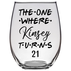 The One Where Kinsey Turns 21 Years Stemless Wine Glass (Laser Etched) - Clear