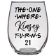 The One Where Kinsey Turns 21 Years Stemless Wine Glass (Laser Etched) - Clear