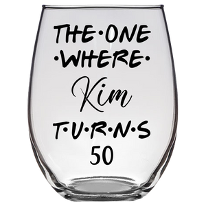 The One Where Kim Turns 50 Years Stemless Wine Glass (Laser Etched) - Clear