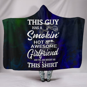 This Guy Has A Smokin' Hot & Awesome Girlfriend Hooded Blanket