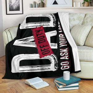 Dad off Duty - Go Ask Your Mother Father's Day Premium Blanket