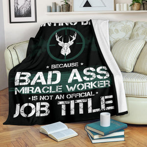 Hunting Dad Badass Miracle Worker Job Title Premium Blanket