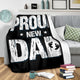 Proud New Dad Has A Baby Father's Day Premium Blanket