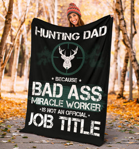 Hunting Dad Badass Miracle Worker Job Title Premium Blanket