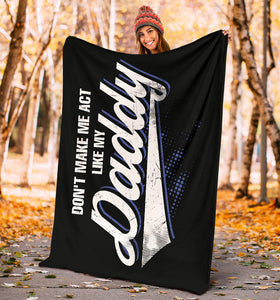 Don't Make Me Act Like My Daddy Father's Day Premium Blanket