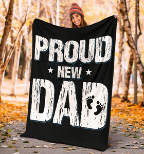 Proud New Dad Has A Baby Father's Day Premium Blanket