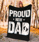 Proud New Dad Has A Baby Father's Day Premium Blanket