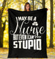 Nurses Can't Fix Stupid Sarcasm Blanket - Nurses Saving Lives Blanket