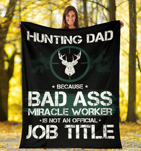 Hunting Dad Badass Miracle Worker Job Title Premium Blanket