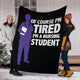 Tired Nursing Student - Nursing School Hard Work Saving Lives Jobs Blanket