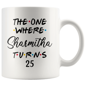 The One Where Sharmitha Turns 25 Years Coffee Mug (11 oz)