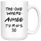 The One Where Aimee Turns 30 Years Coffee Mug (15 oz)