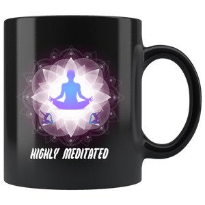 Highly Meditated Mug, Motivation Mug, Yoga Cup, Mindfulness Mug, Mantra Mug, Yoga Teacher Gift, Spiritual Mug, Meditation Products Black Mug (11 oz)