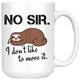 I Don't Like To Move It Coffee Mug 15 oz