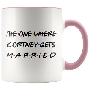 The One Where Cortney Gets Married Colored Coffee Mug (11 oz)