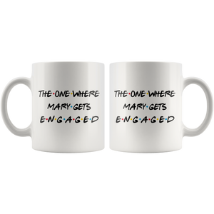 The One Where Mary Gets Engaged Coffee Mug (11 oz)