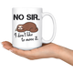 I Don't Like To Move It Coffee Mug 15 oz