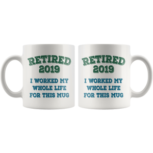 Funny Retired 2019 Mug, Retirement Coffee Mug (11 oz)