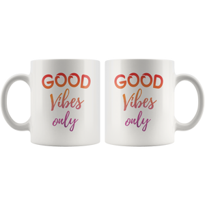 Good Vibes Only Motivational Coffee Mug (11 oz) - Freedom Look