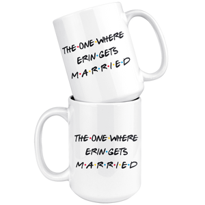 The One Where Erin Gets Married Coffee Mug (15 oz)