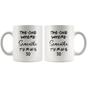 The One Where Samantha Turns 30 Years Coffee Mug (11 oz)