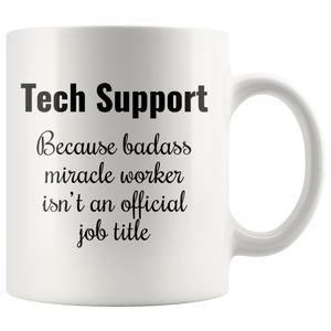 Tech Support Miracle Worker Coffee Mug (11 oz)