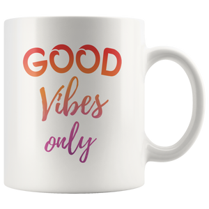 Good Vibes Only Motivational Coffee Mug (11 oz) - Freedom Look
