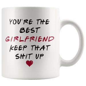 You're The Best Girlfriend Mug - Valentines Day Mug (11 oz)