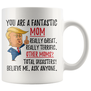 Funny Fantastic Mom Trump Coffee Mug (11 oz)