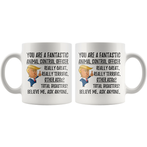 Funny Fantastic Animal Control Officer Coffee Mug Trump Graduation Gifts Best Animal Control Officer Birthday Christmas Gift for Him and Her
