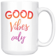 Good Vibes Only Motivational Coffee Mug (15 oz) - Freedom Look